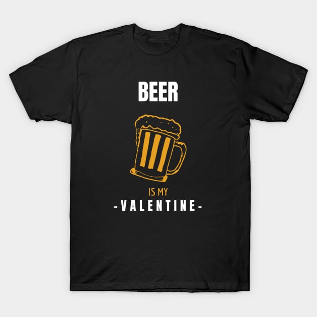 Beer is my Valentine T-Shirt by marko.vucilovski@gmail.com